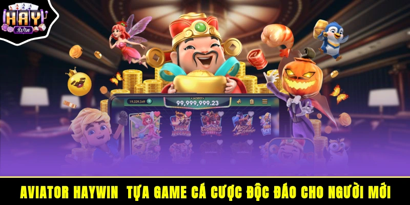 Aviator HAYWIN - Tựa game cá cược độc đáo cho người mới
