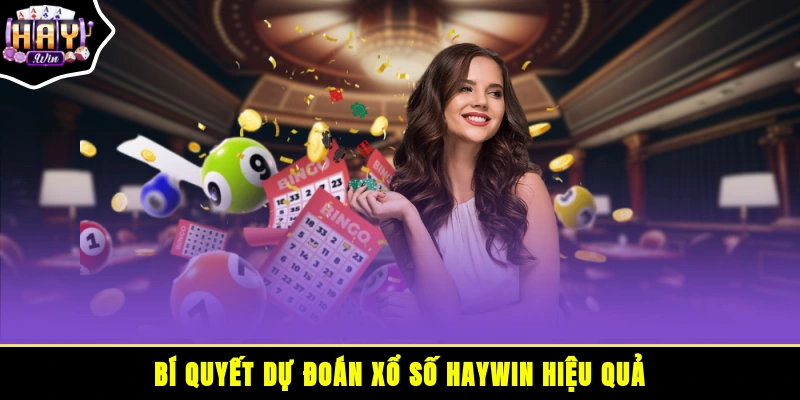 Bí quyết dự đoán xổ số HAYWIN hiệu quả