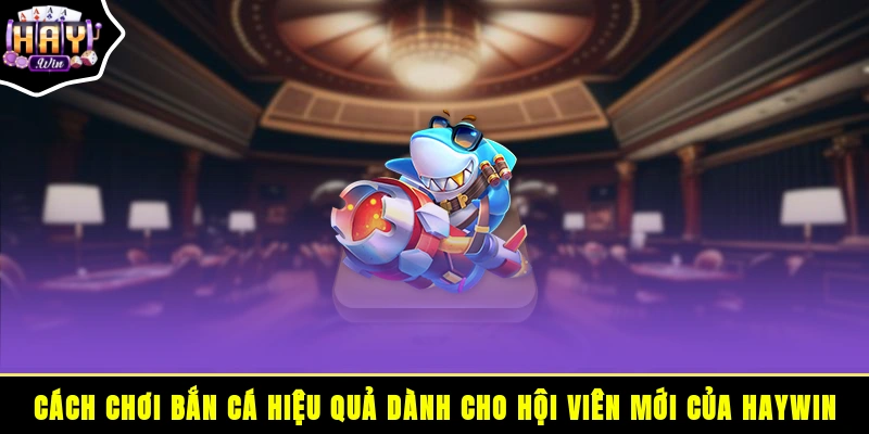 Cách chơi bắn cá