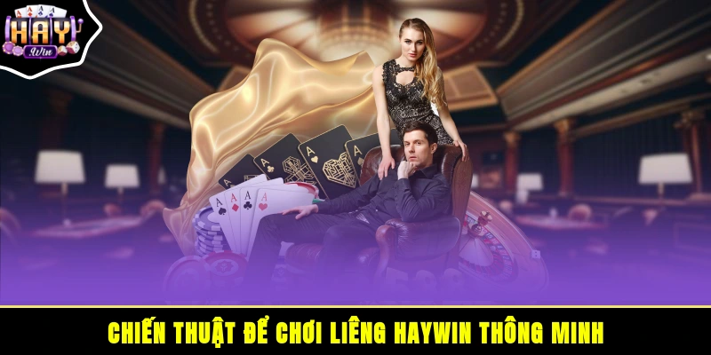 Chiến thuật để chơi liêng HAYWIN thông minh