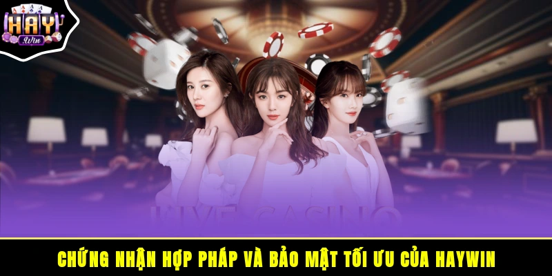 Chứng nhận hợp pháp và bảo mật tối ưu của HAYWIN