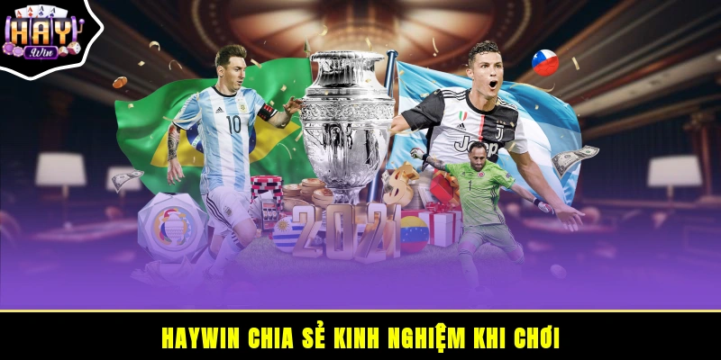 HAYWIN chia sẻ kinh nghiệm khi chơi