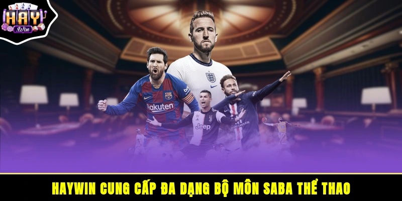 HAYWIN cung cấp đa dạng bộ môn Saba thể thao