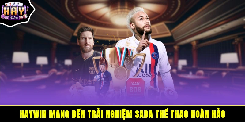 HAYWIN mang đến trải nghiệm Saba thể thao hoàn hảo