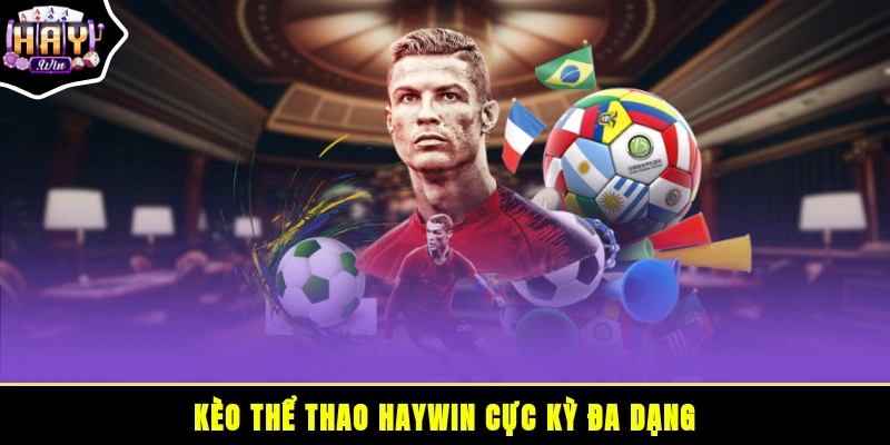 Kèo thể thao HAYWIN cực kỳ đa dạng