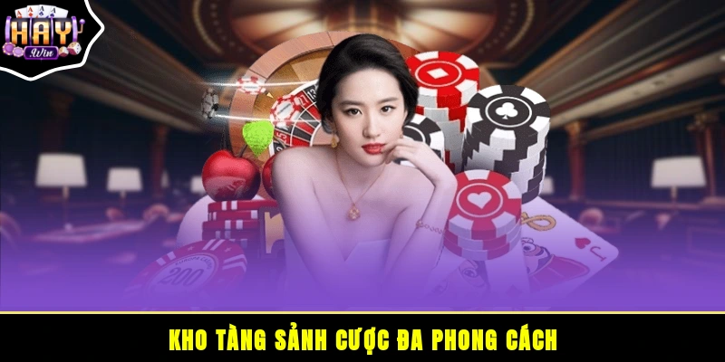 Kho tàng sảnh cược đa phong cách