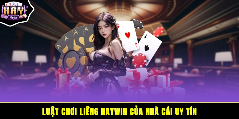 Luật chơi liêng HAYWIN của nhà cái uy tín