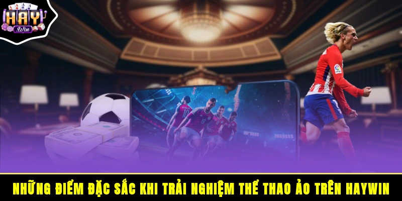 Những điểm đặc sắc khi trải nghiệm thể thao ảo trên HAYWIN