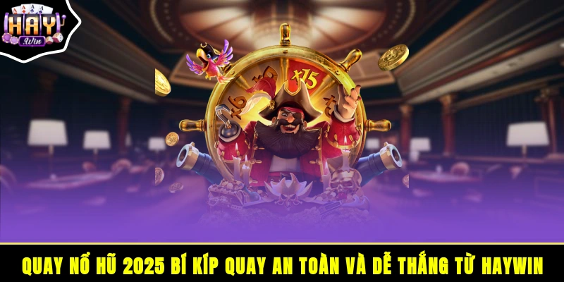 Quay nổ hũ 2025