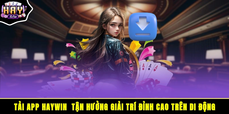 Tải app HAYWIN