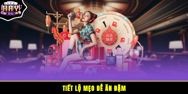 Tiết lộ mẹo dễ ăn đậm