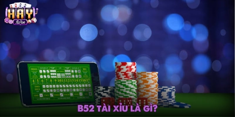 B52 tài xỉu – Đỉnh cao giải trí đổi thưởng an toàn trong năm 2025